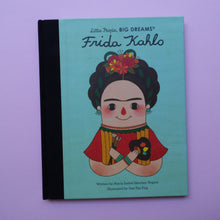 Load image into Gallery viewer, Little people, Big dreams: Frida Kahlo
